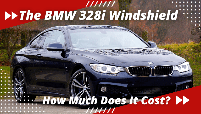 What’s a BMW 328i Windshield Replacement Cost?