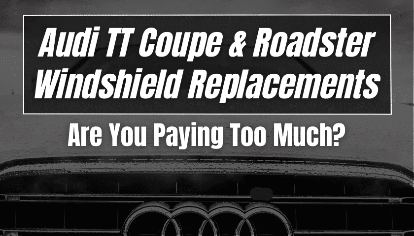 Cost of Audi TT Windshield Replacement On Coupes & Roadsters