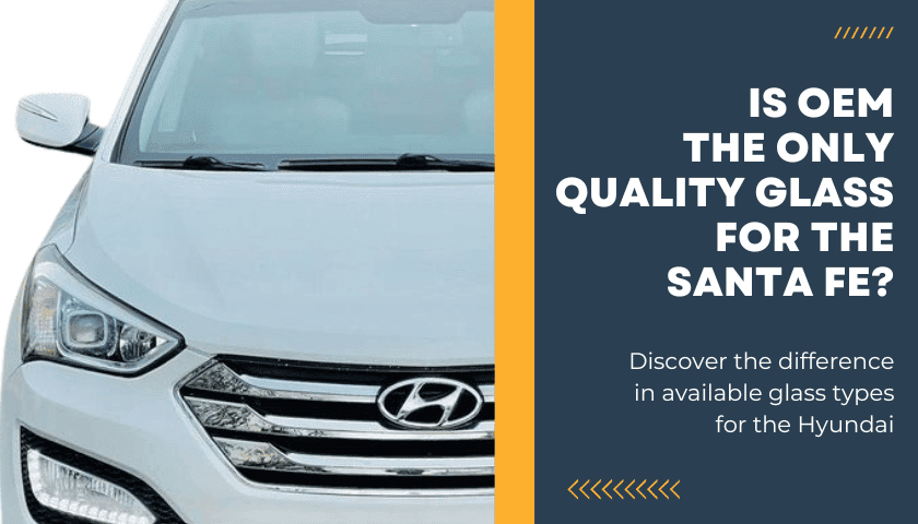 Is OEM The Only Quality Replacement Glass for Hyundai Santa Fe?