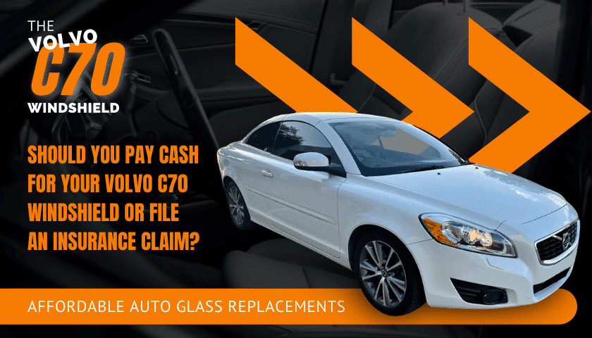 Volvo C70 Windshield Replacement Cost | Pay Cash or File a Claim?