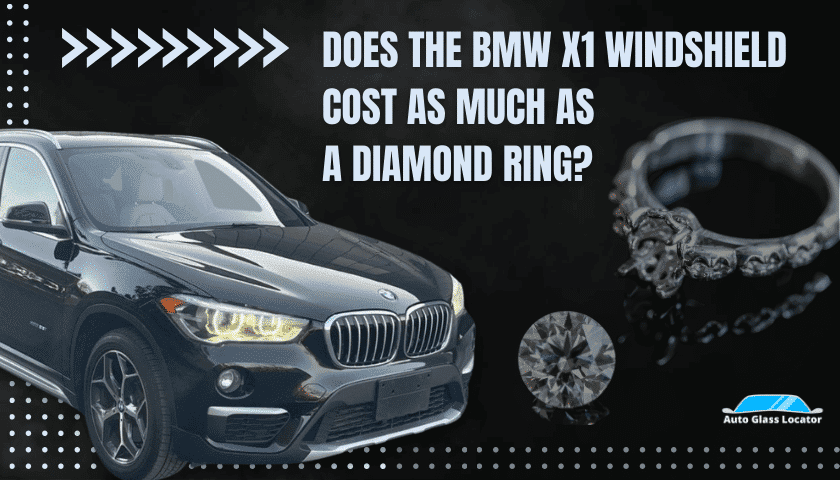 The BMW X1 Windshield Replacement Cost Is Like Buying a Diamond Ring