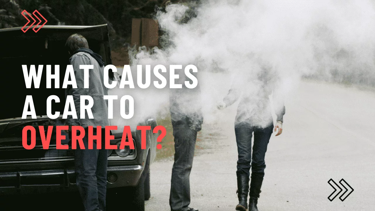 What Causes a Car To Overheat? Avoid a Dangerous Situation.