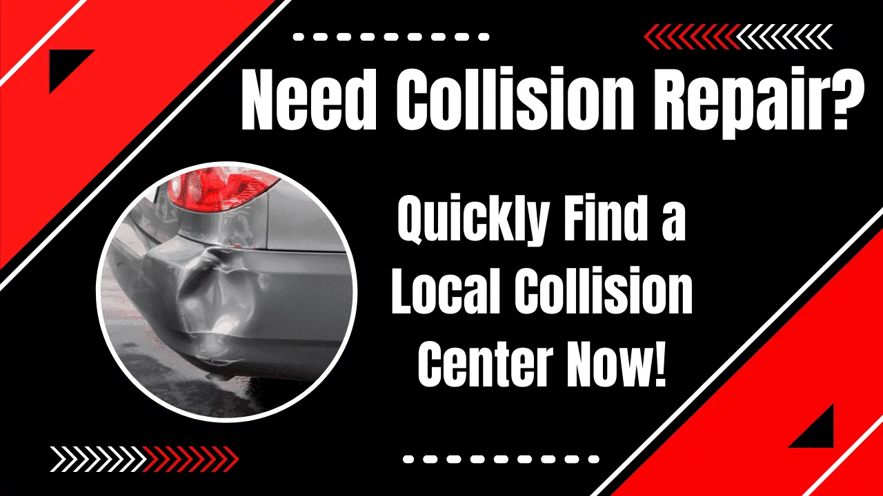 Need Collision Repair? Quickly Find a Local Collision Center Now!