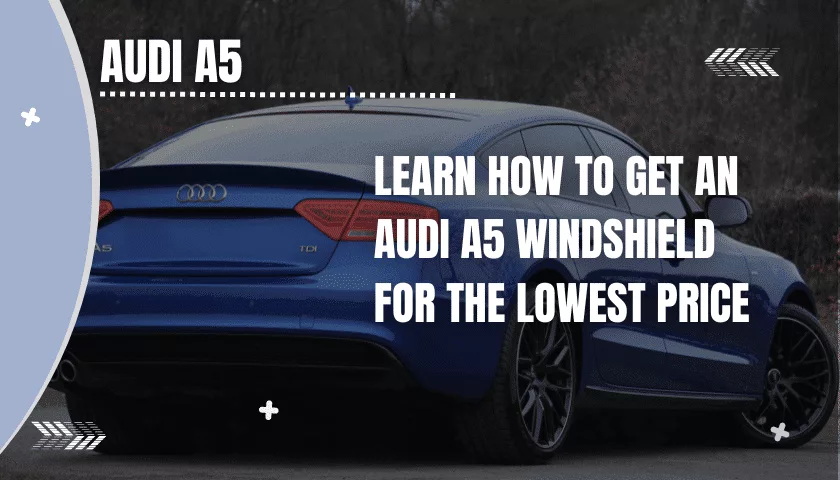 Audi A5 windshield replacement cost banner