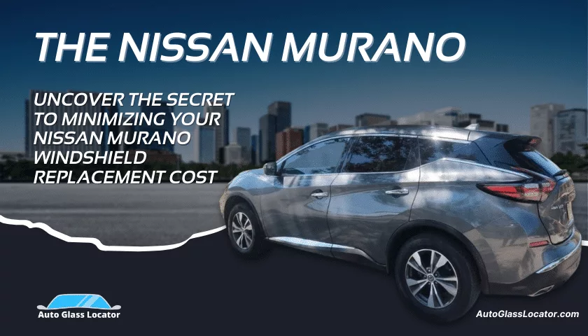 Nissan Murano windshield replacement cost banner