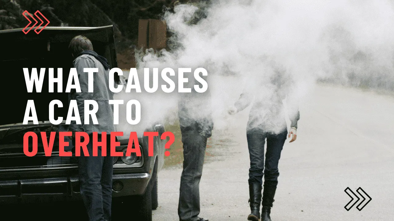 What Causes a Car To Overheat? Avoid a Dangerous Situation.