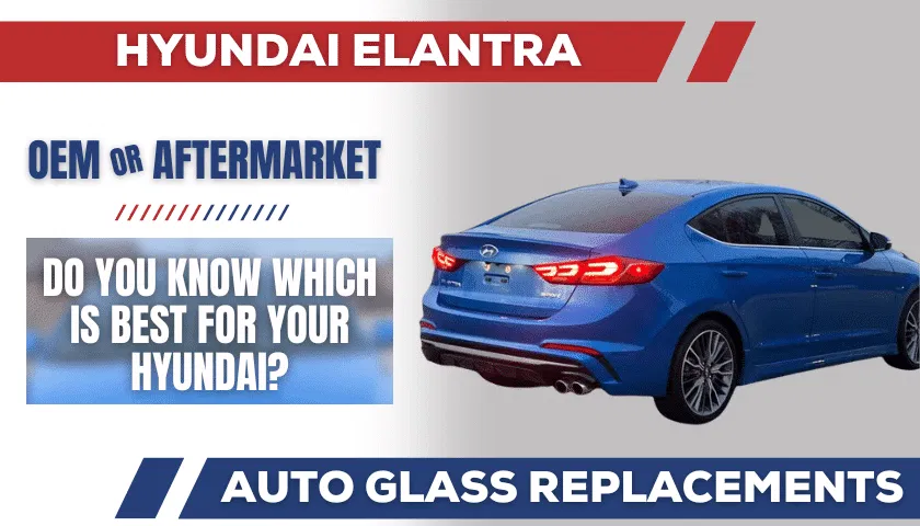 What Hyundai Elantra Glass Should You Buy & Does it Matter?