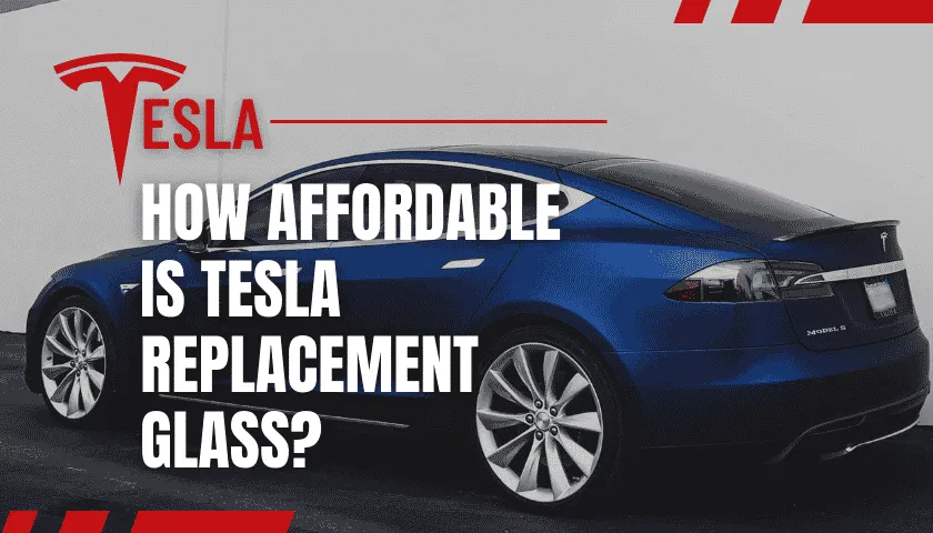 » A Tesla Windshield Replacement Cost in 2023 is Far from Free!